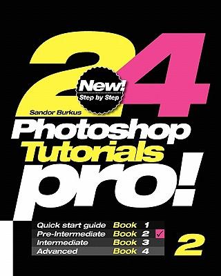 24 Photoshop Tutorials Pro: Pre-Intermediate