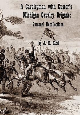A Cavalryman with Custer's Michigan Cavalry Brigade: A Personal Recollection