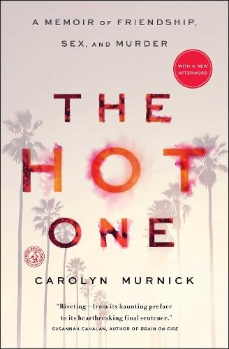 The Hot One: A Memoir of Friendship, Sex, and Murder
