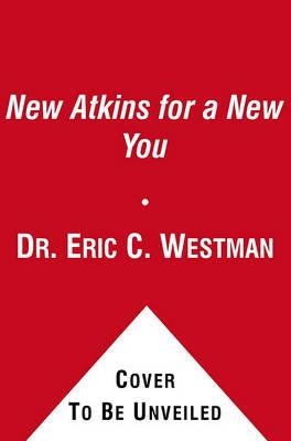 The New Atkins for a New You: The Ultimate Diet for Shedding Weight and Feeling