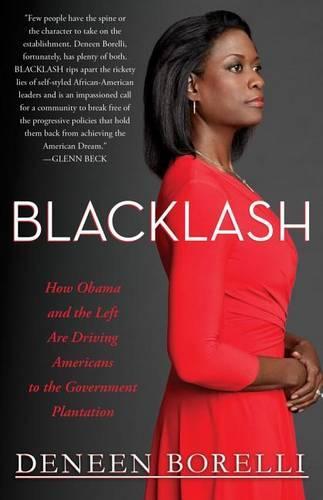 Blacklash: How Obama and the Left Are Driving Americans to the Government Plantation