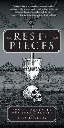 Rest in Pieces: The Curious Fates of Famous Corpses