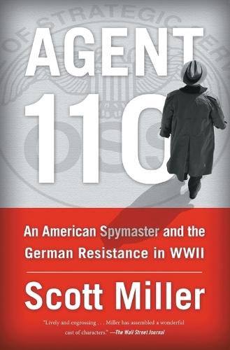 Agent 110: An American Spymaster and the German Resistance in WWII