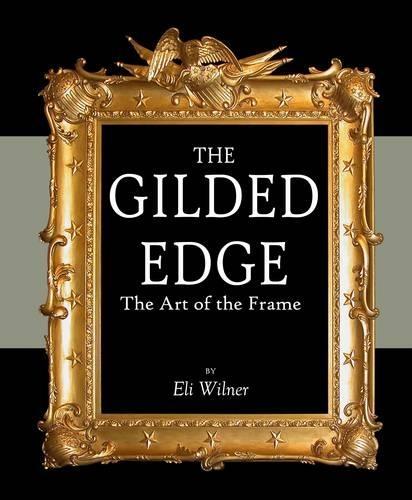 The Gilded Edge Revised Edition: The Art of the Frame
