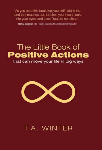 The Little Book of Positive Actions: That Can Move Your Life in Big Ways