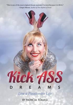 Kick Ass Dreams: Live a Passionate Life