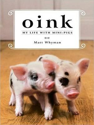 Oink: My Life With Minipigs