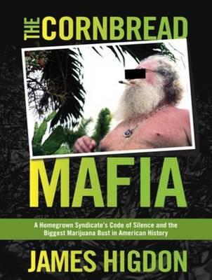 The Cornbread Mafia (Library Edition): A Homegrown Syndicate's Code of Silence and the Biggest Marijuana Bust in American History