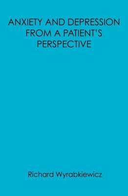 Anxiety and Depression from a Patient's Perspective: You Don't Know What it's Like from a Patients Point of View