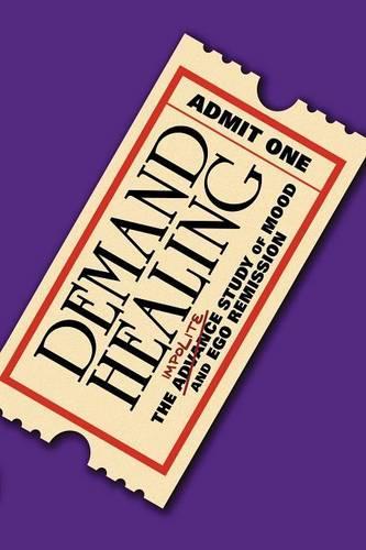 Demand Healing: The Advanced Study of Mood and Ego Remission