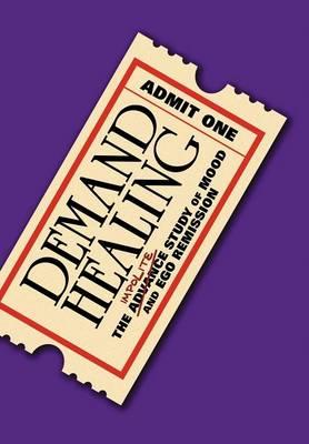 Demand Healing: The Advanced Study of Mood and Ego Remission