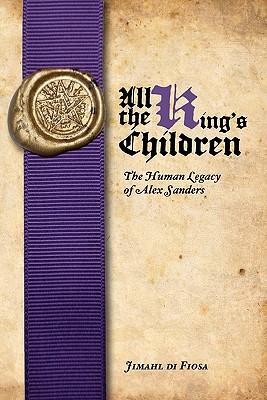 All the King's Children: The Human Legacy of Alex Sanders