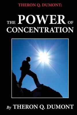 Theron Q. Dumont: The Power of Concentration