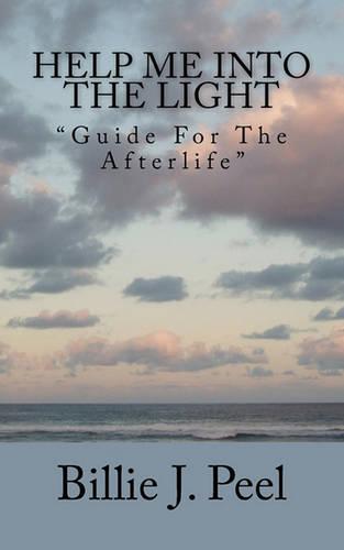 Help Me Into The Light: Guide For The Afterlife