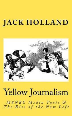 Yellow Journalism: MSNBC Media Tarts & the Rise of the New Left