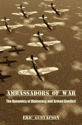 Ambassadors of War: The Dynamics of Diplomacy and Armed Conflict