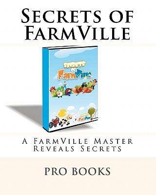 Secrets of Farmville: A Farmville Master Reveals Secrets