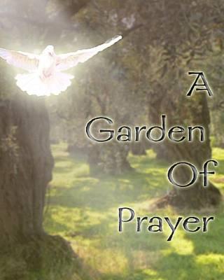 A Garden of Prayer: Every Tear You Cried is Water for the Garden of Your Victory