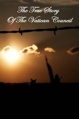 The True Story Of The Vatican Council