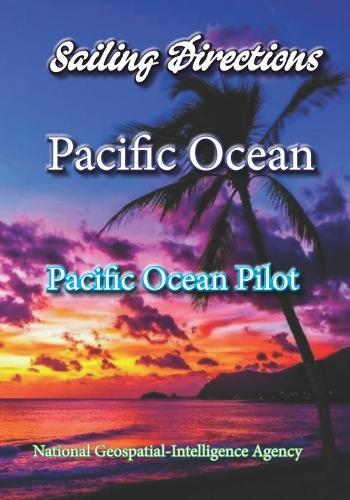 Sailing Directions Pacific Ocean: Pacific Ocean Pilot