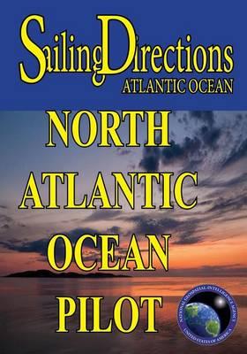 Sailing Directions Atlantic Ocean: North Atlantic Ocean Pilot