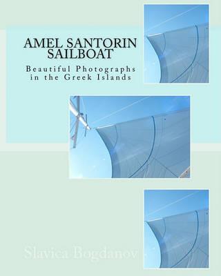 Amel Santorin Sailboat: Beautiful Photographs in the Greek Islands