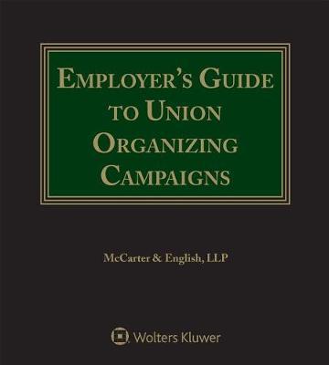Employer's Guide to Union Organizing Campaigns: 2016 Edition
