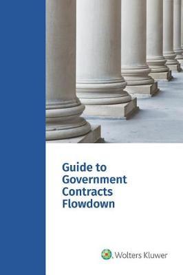 Guide to Government Contracts Flowdown: 2017 Edition
