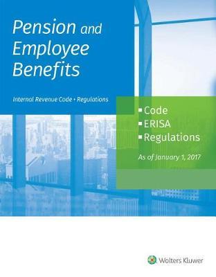 Pension and Employee Benefits Code Erisa Regulations: As of January 1, 2017 (2 Volumes)