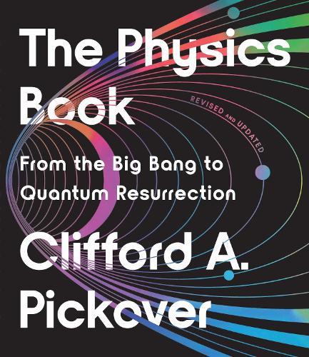 The Physics Book: From the Big Bang to Quantum Resurrection