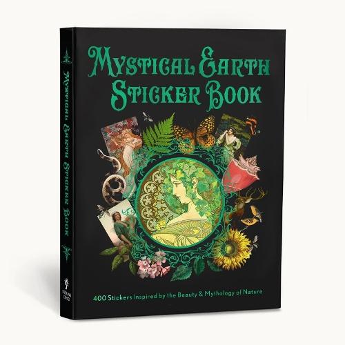Mystical Earth Sticker Book: 400 Stickers Inspired by the Beauty & Mythology of Nature