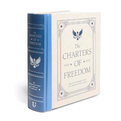 The Charters of Freedom (Deluxe Illustrated Classics): The Foundational Texts of American Democracy