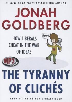 The Tyranny of Clichés: How Liberals Cheat in the War of Ideas
