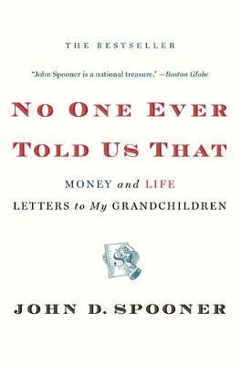 No One Ever Told Us That: Money and Life Letters to My Grandchildren