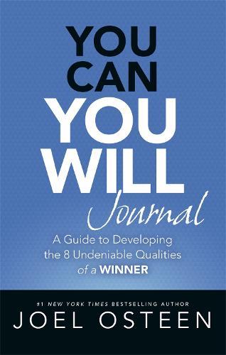 You Can, You Will Journal: A Guide to Developing the 8 Undeniable Qualities of a Winner