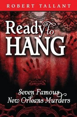 Ready to Hang: Seven Famous New Orleans Murders