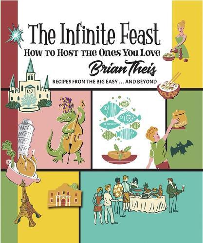 The Infinite Feast: How to Host the Ones You Love