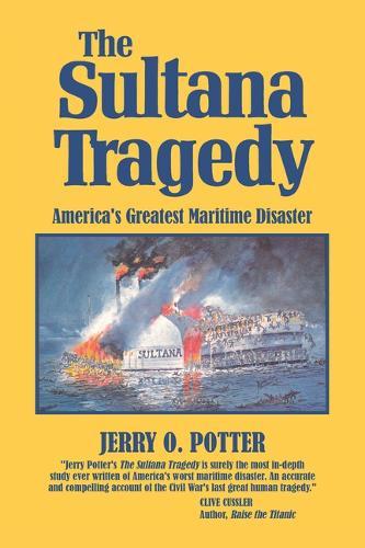 The Sultana Tragedy: America's Greatest Maritime Disaster