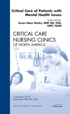 Critical Care of Patients with Mental Health Issues, An Issue of Critical Care Nursing Clinics