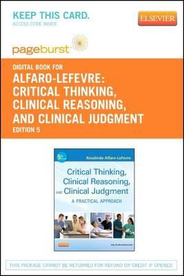 Critical Thinking, Clinical Reasoning and Clinical Judgment - Elsevier eBook on Vitalsource (Retail Access Card): A Practical Approach to Outcome - Focused Thinking