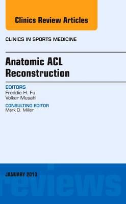 Anatomic ACL Reconstruction, An Issue of Clinics in Sports Medicine