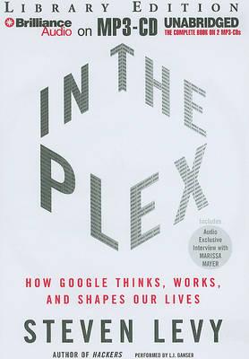 In the Plex: How Google Thinks, Works, and Shapes Our Lives