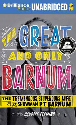 The Great and Only Barnum: The Tremendous, Stupendous Life of Showman P. T. Barnum