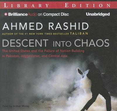 Descent into Chaos: The United States and the Failure of Nation Building in Pakistan, Afghanistan, and Central Asia: Library Edition