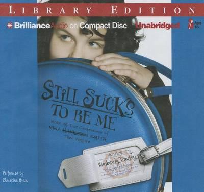 Still Sucks to be Me: More All-True Confessions of Mina Smith, Teen Vampire; Library Edition