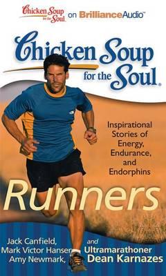 Chicken Soup for the Soul Runners: 101 Inspirational Stories of Energy, Endurance, and Endorphins: Library Edition