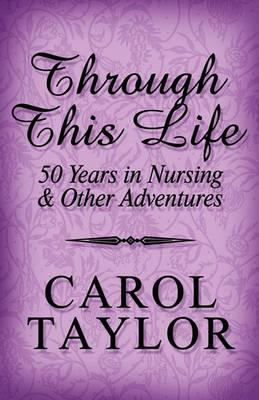 Through This Life: 50 Years in Nursing & Other Adventures