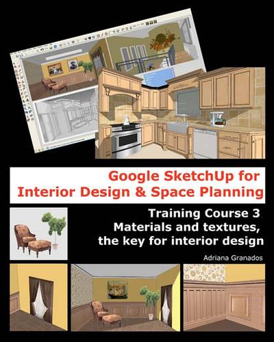 Google Sketchup for Interior Design & Space Planning: Training Course 3. Materials and textures, the key for interior design