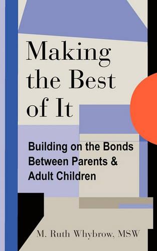 Making the Best of It: Building on the Bonds between Parents and Adult Children