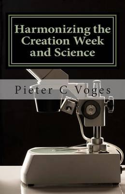 Harmonizing the Creation Week and Science